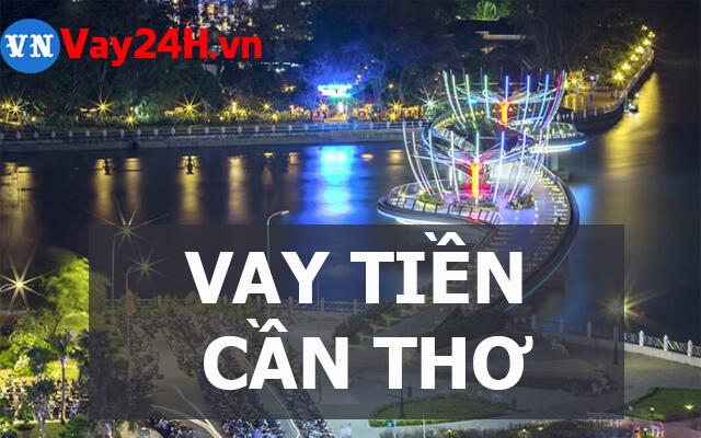Hướng dẫn Vay tiền Cần thơ