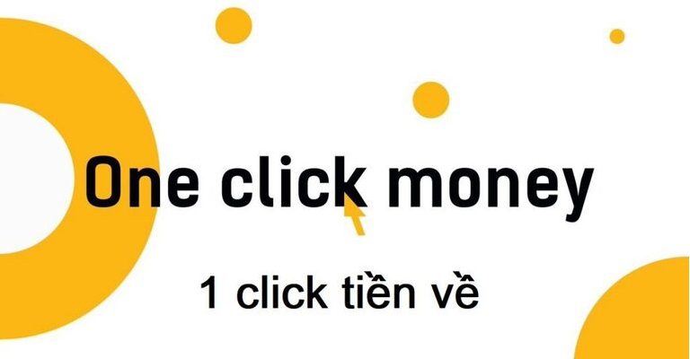 Vay tiền oneclickmoney l&agrave; g&igrave;