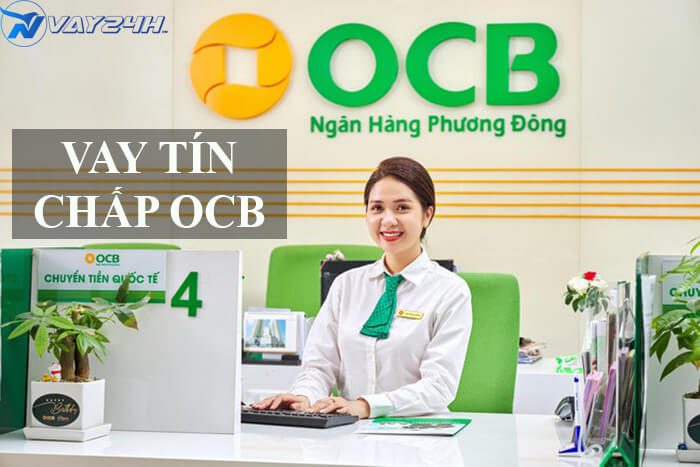 Vay t&iacute;n chấp OCB l&agrave; g&igrave;
