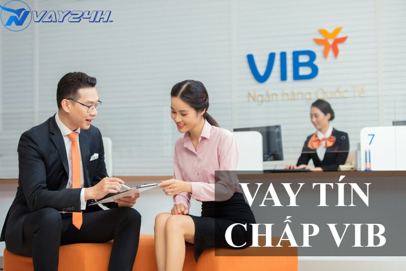 Vay t&iacute;n chấp VIB l&agrave; g&igrave;