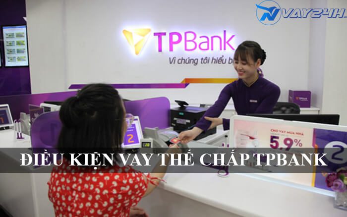 Điều kiện vay thế chấp sổ đỏ TPBANK