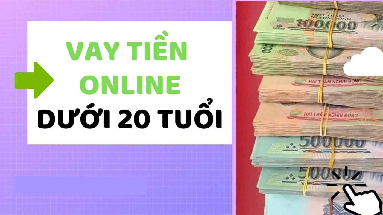 Giải ph&aacute;p vay tiền online dưới 20 tuổi